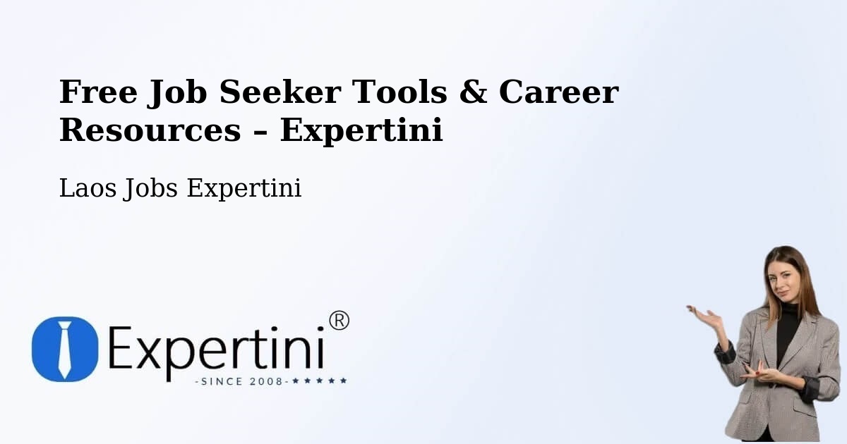Free Job Seeker Tools & Career Resources – Muang Laman - Muang Laman, Laos Jobs Expertini